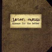 Aaron Moses: Disease for the Better