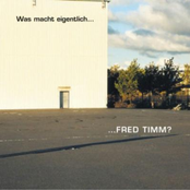 Was Macht Eigentlich... Fred Timm?