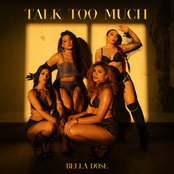 Bella Dose: Talk Too Much