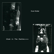 Evan Parker + Ghost-in-the-machine