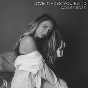 Kaylee Rose: Love Makes You Blind