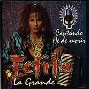 Fefita La Grande: Cantando He De Morir