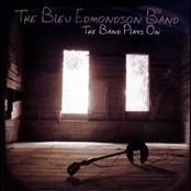 The Bleu Edmondson Band: The Band Plays On