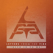 Letters From The Fire: Give in to Me