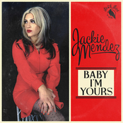 Jackie Mendez: Baby, I'm Yours