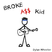 Dylan Wheeler: Broke Ass Kid