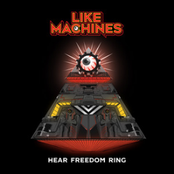 Like Machines: Hear Freedom Ring