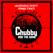 Chubby and The Gang: Lightning Don't Strike Twice