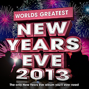 Worlds Greatest New Years Eve 2013 - The only New Years Eve album you'll ever need !