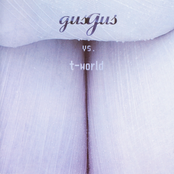 Gusgus Vs. T-world