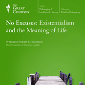 No Excuses: Existentialism and the Meaning of Life