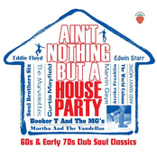 Ain't Nothing But A House Party: 60s & Early 70s Club Soul Classics