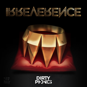 Dirtyphonics: Irreverence