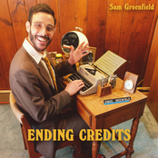 Sam Greenfield: ENDING CREDITS