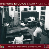 The Fame Studio Story 1961-1973 Home Of The Muscle Shoals Sound