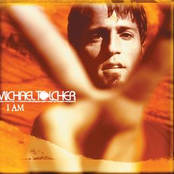 Michael Tolcher: I Am