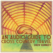 Drew Kennedy: An Audio Guide to Cross Country Travel