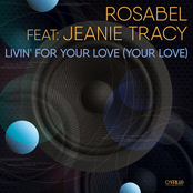 Rosabel: Livin' For Your Love (Your Love)