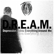 D.R.E.A.M. (Depression Ruins Everything Around Me)