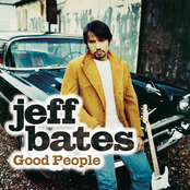 Jeff Bates: Good People