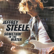 Jeffrey Steele: Somethin' in the Water