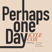 Kyle Cox: Perhaps One Day