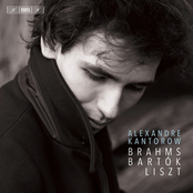 Alexandre Kantorow: Brahms, Bartók & Liszt: Piano Works
