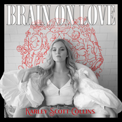 Karley Scott Collins: Brain On Love
