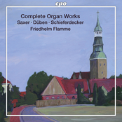 Saxer, Duben, Schiefferdecker: Complete Organ Works