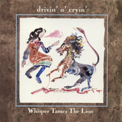 Drivin' N' Cryin': Whisper Tames The Lion