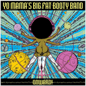 Yo Mama's Big Fat Booty Band: Onward!