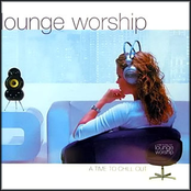 Lounge Worship vol. 1 - A Time To Chill