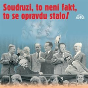 Soudruzi, to neni fakt, to se opravdu stalo!