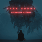 Dark Rooms: Distraction Sickness