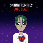 Skinnyfromthe9: Love Blast