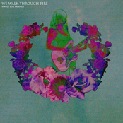 We Walk Through Fire