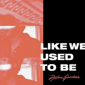 Dylan Gardner: Like We Used to Be