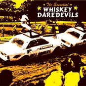 The Whiskey Daredevils: The Essential Whiskey Daredevils