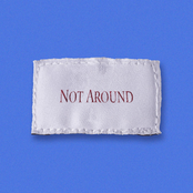 Not Around