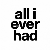all i ever had