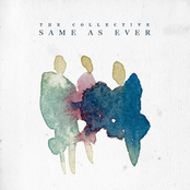 The Collective: Same As Ever