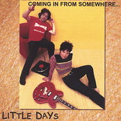 Little Days: Coming In From Somewhere