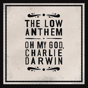 The Low Anthem: Oh My God Charlie Darwin (Standard)