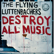 The Flying Luttenbachers: Destroy All Music