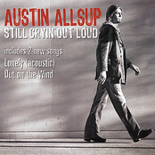 Austin Allsup: Still Cryin' Out Loud