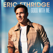 Eric Ethridge: Good with Me