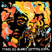 (Tired of) Always Getting Older - Single