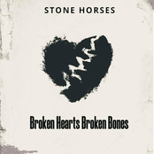 Stone Horses: Broken Hearts Broken Bones