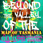 Beyond the Valley of the Map of Tasmania: Even More Remixes (The Remix Project - Volume II)