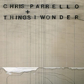 Chris Parrello + Things I Wonder